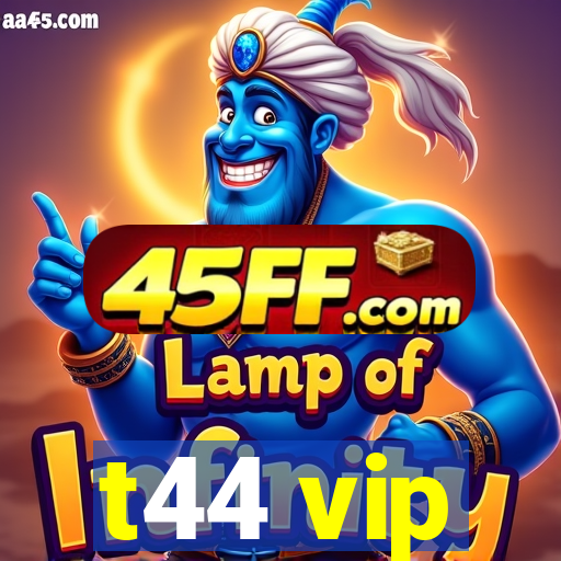 t44 vip